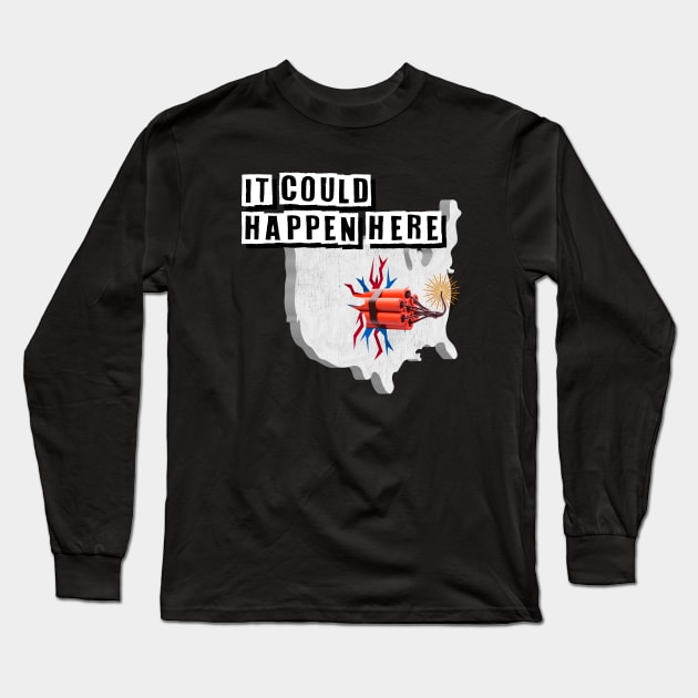 It Could Happen Here Long Sleeve T-Shirt by It Could Happen Here